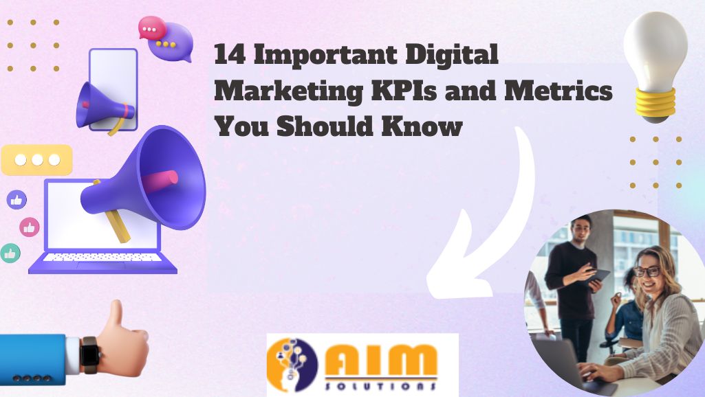 14 Important Digital Marketing KPIs and Metrics You Should Know